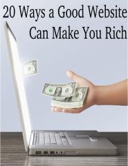 20 Ways a Good Website Can Make You Rich.pdf