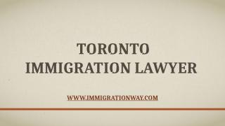 Toronto Immigration Lawyer.pptx